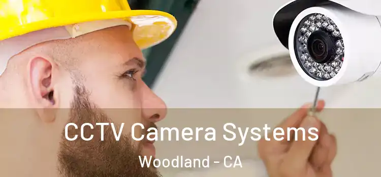 CCTV Camera Systems Woodland - CA