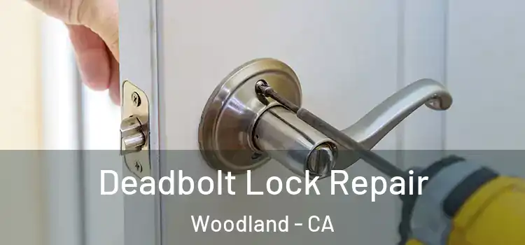 Deadbolt Lock Repair Woodland - CA