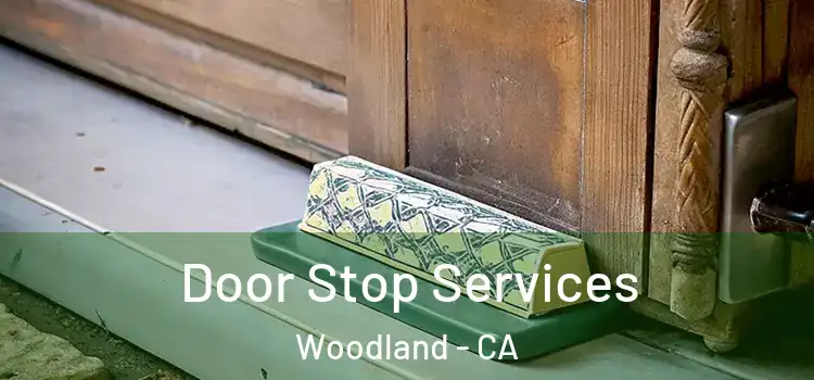  Door Stop Services Woodland - CA