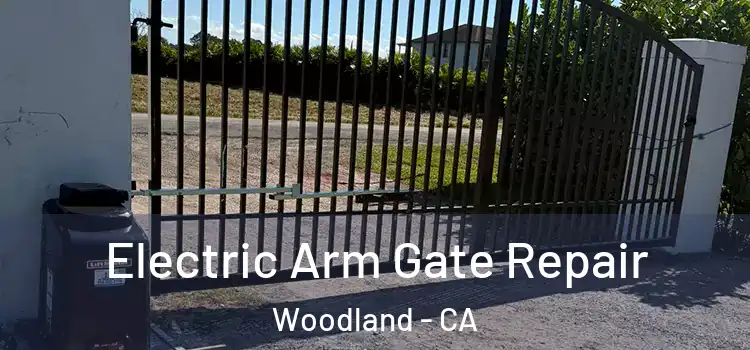 Electric Arm Gate Repair Woodland - CA