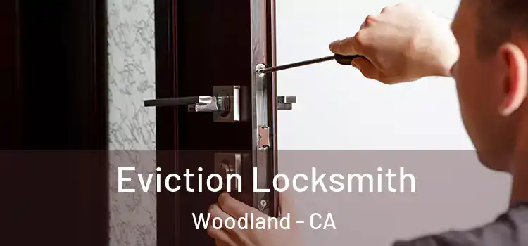  Eviction Locksmith Woodland - CA
