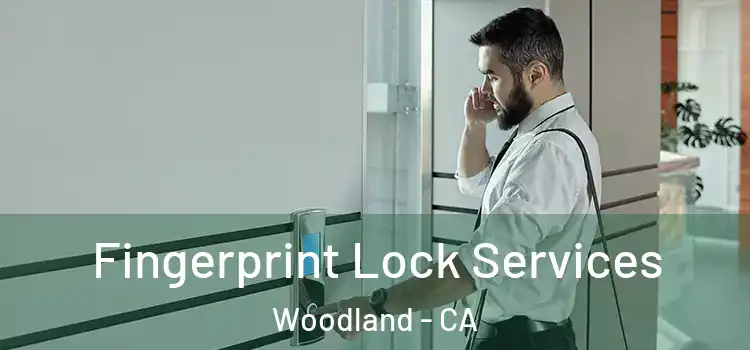  Fingerprint Lock Services Woodland - CA