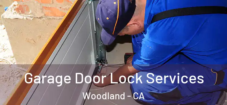 Garage Door Lock Services Woodland - CA