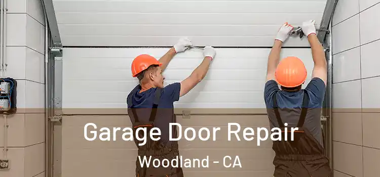  Garage Door Repair Woodland - CA
