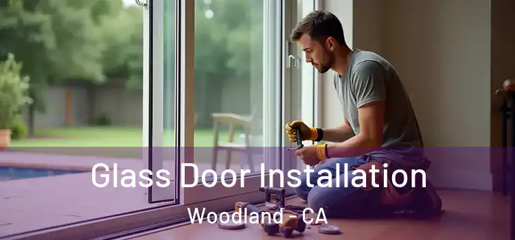  Glass Door Installation Woodland - CA