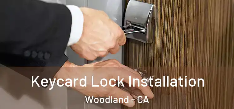  Keycard Lock Installation Woodland - CA