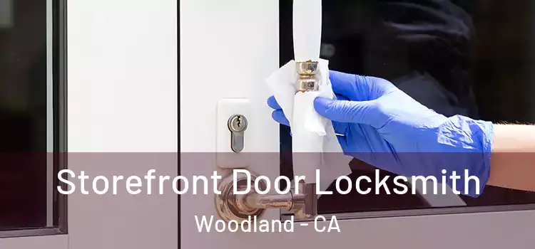  Storefront Door Locksmith Woodland - CA